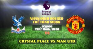 Soi-keo-bong-da-Crystal-Palace-vs-Man-Utd-the-thao-Mu88